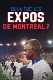 Who Killed the Montreal Expos? (2025) มอนทรีออล เอ็กซ์โปส์: ย้อนรอยเส้นทางล่มสลาย